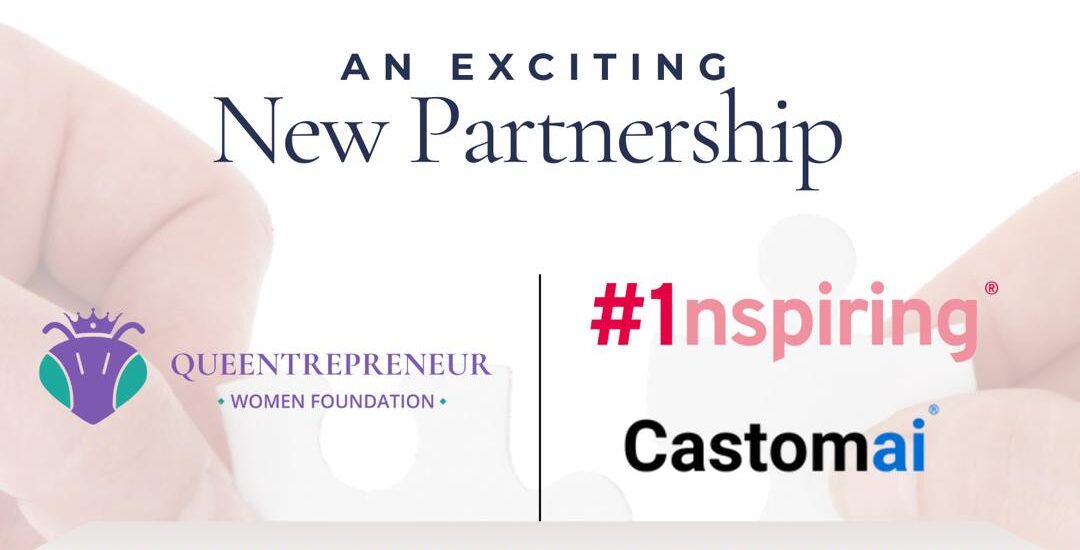 Queentrepreneur Women’s Foundation and Network Partners with CastomAI and #1nspiring to Launch AI-Powered Entrepreneurship Program for Women